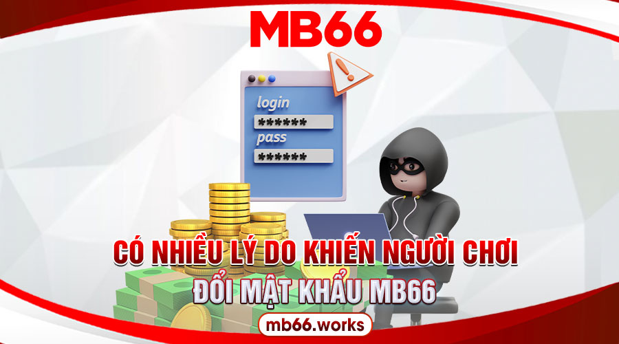 Đổi Mật Khẩu MB66: Hướng Dẫn Các Bước Và Lưu Ý Cần Biết 1 Nguyên nhân nên đổi mật khẩu MB66
