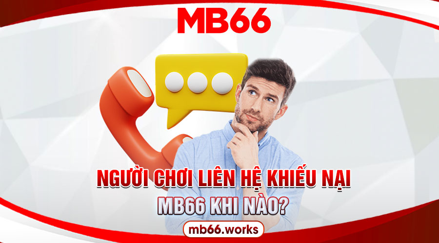 Khiếu Nại MB66 - Liên Hệ Phản Ánh Nhanh Chóng 24/7 1 Những trường hợp hội viên nên khiếu nại đến nhà cái MB66